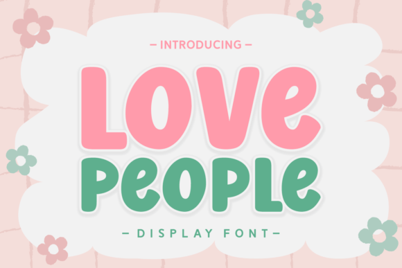 Love People: A Practical Guide to Using Bubbly Display Fonts in Modern Design